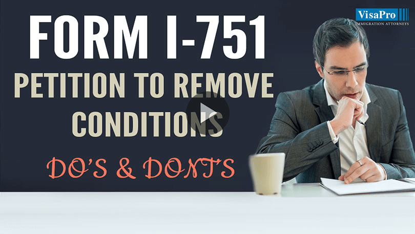 All About Filing Form I-751, Petition To Remove Conditions On Permanent Residence.