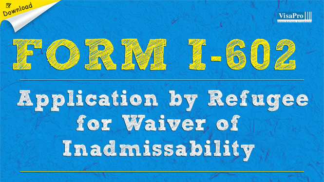 Form I 602 Application By Refugee For Waiver Of Grounds Of form-i-602-application-by-refugee-for-waiver-of-grounds-of