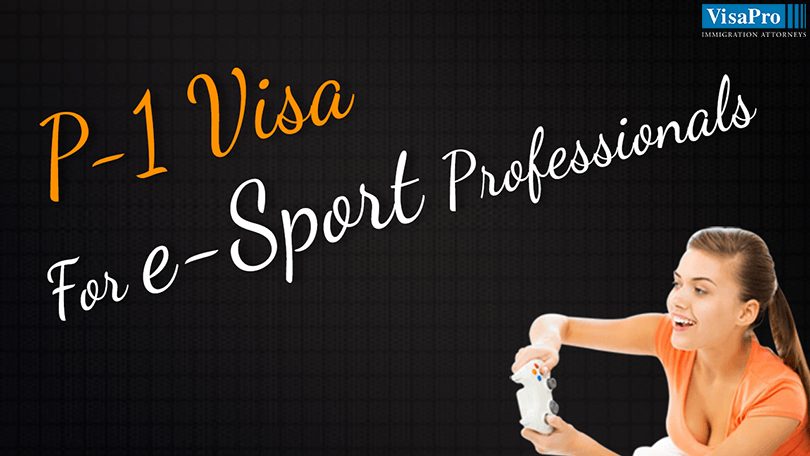 P1 Visa For ESport Professionals How To Get It p1-visa-for-esport-professionals-how-to-get-it