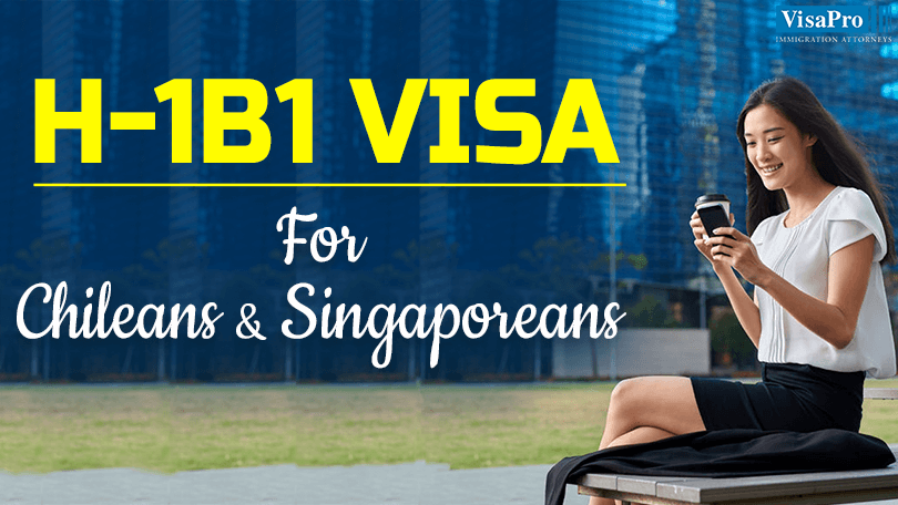 H1B1 Visa For Chile and Singapore Citizens - Pros and Cons