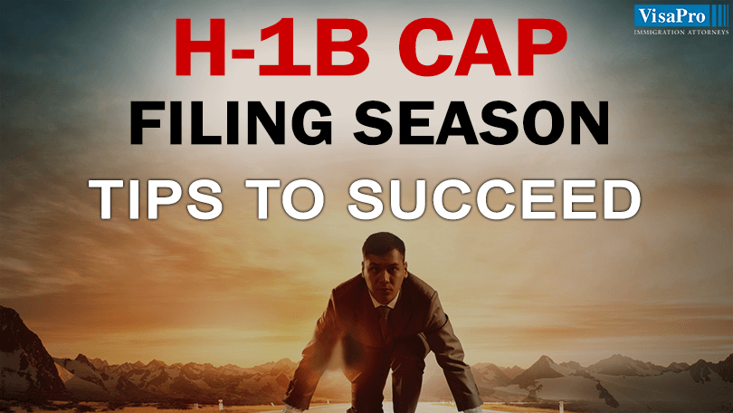 Tips To Succeed In The USCIS H1B Cap Period.