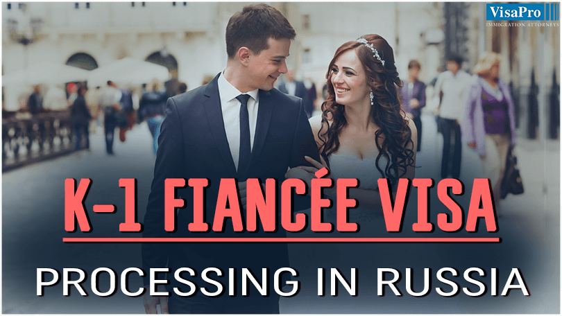 K1 Visa Process In Russia: What Should You Know?