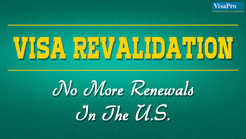 US Visa Revalidation: No More Renewals In USA.