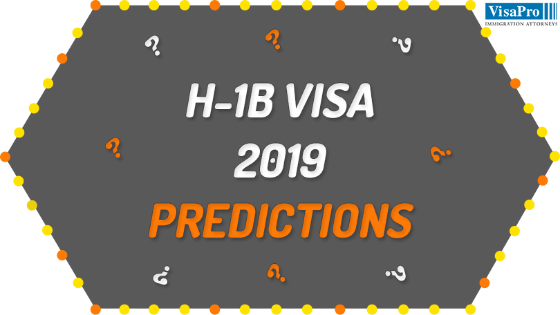 H1B 2019 Predictions from US Immigration Lawyers.