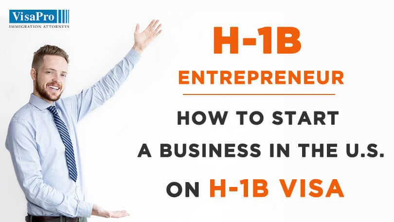 Learn How To Start A Business In The U.S. On H1B Visa