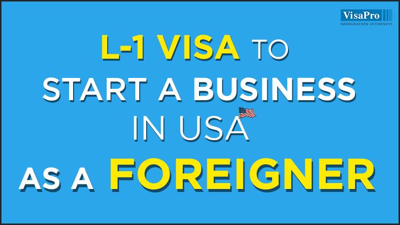 How To Start A Business In USA Using L-1 Intra-Company Transfer Visa