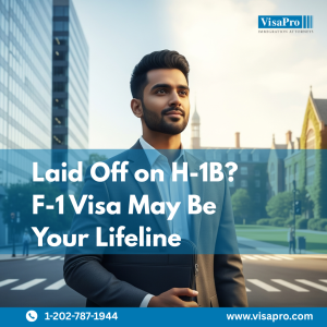 Laid Off on H-1B? F-1 Visa May Be Your Lifeline