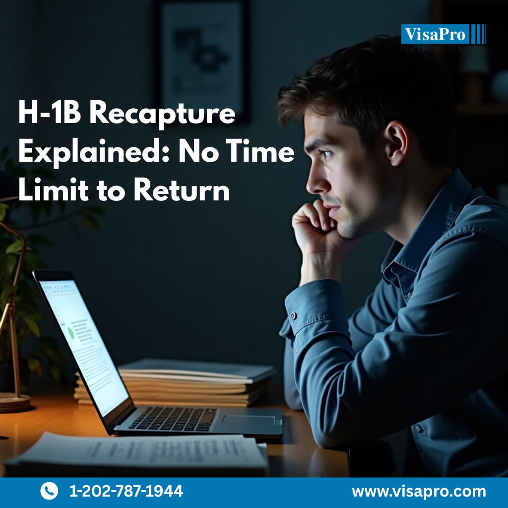 H-1B Recapture Explained: No Time Limit to Return