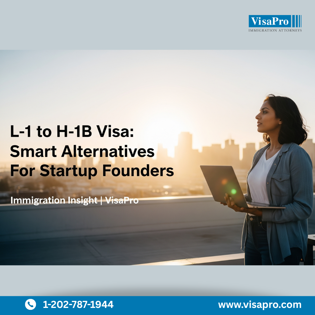L-1 to H-1B Visa: Smart Alternatives For Startup Founders