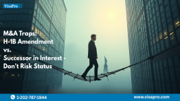 M&A Traps: H-1B Amendment vs. Successor in Interest - Don't Risk Status