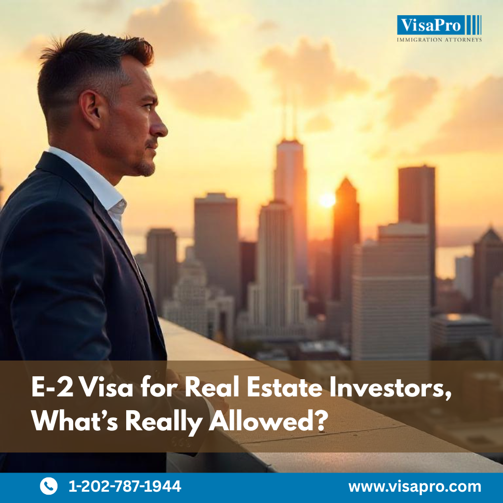 Can Your Real Estate Investment Earn You an E-2 Visa?