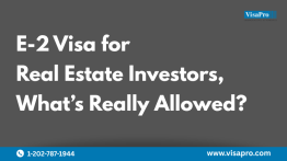 E-2 Visa for Real Estate Investors – What’s Really Allowed?