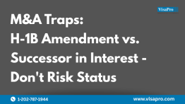M&A Traps: H-1B Amendment vs. Successor in Interest - Don't Risk Status
