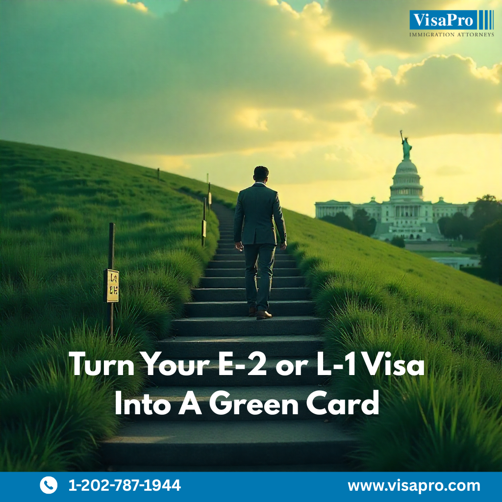 E-2 and L-1 Visas Can Lead to Green Cards