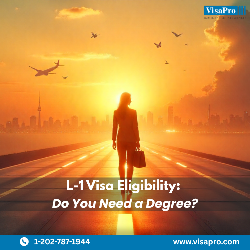 Don’t Let L1 Visa Education Requirements Hold You Back