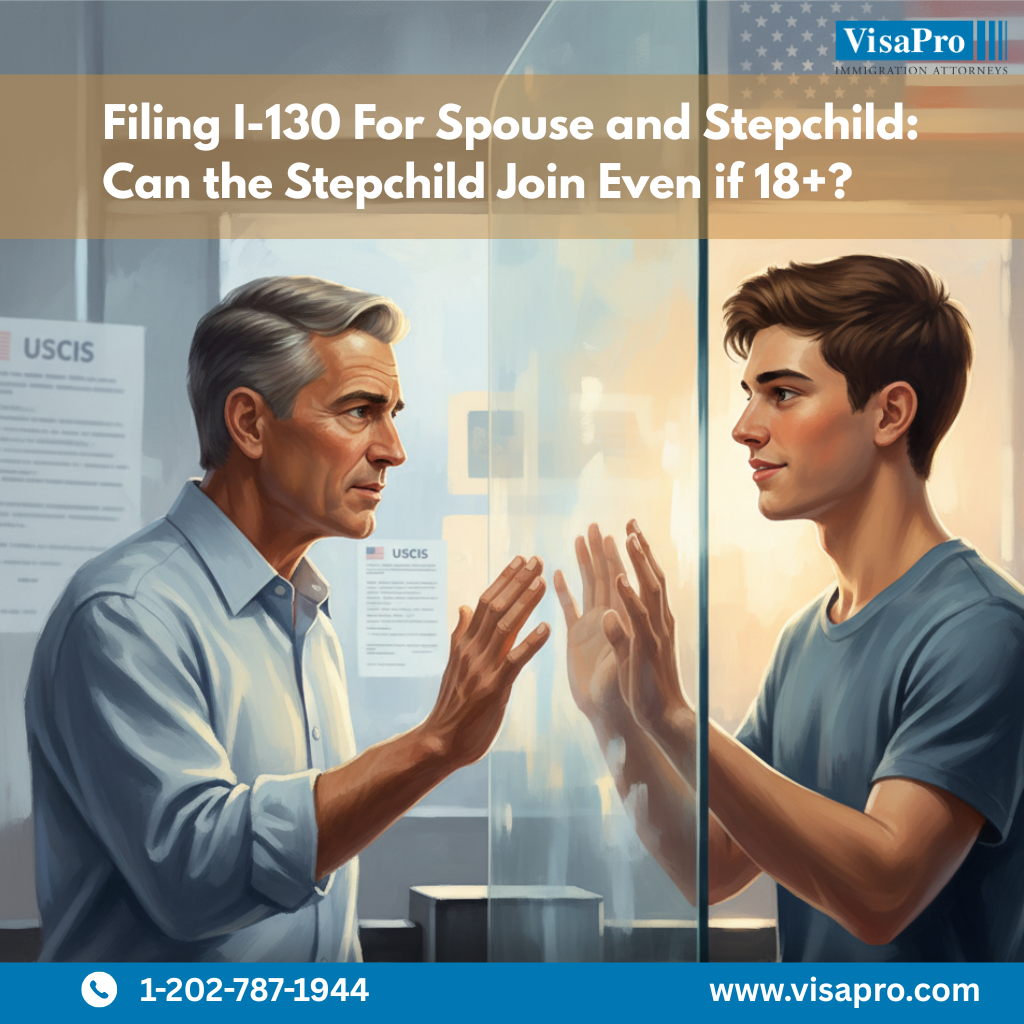 Filing I-130 for spouse and stepchild over 18 years old