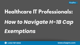 Healthcare IT Professionals: How to Navigate H-1B Cap Exemptions