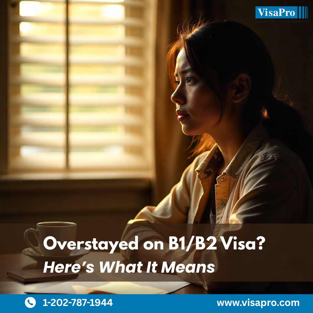 Overstaying B1/B2 visa doesn’t end your story